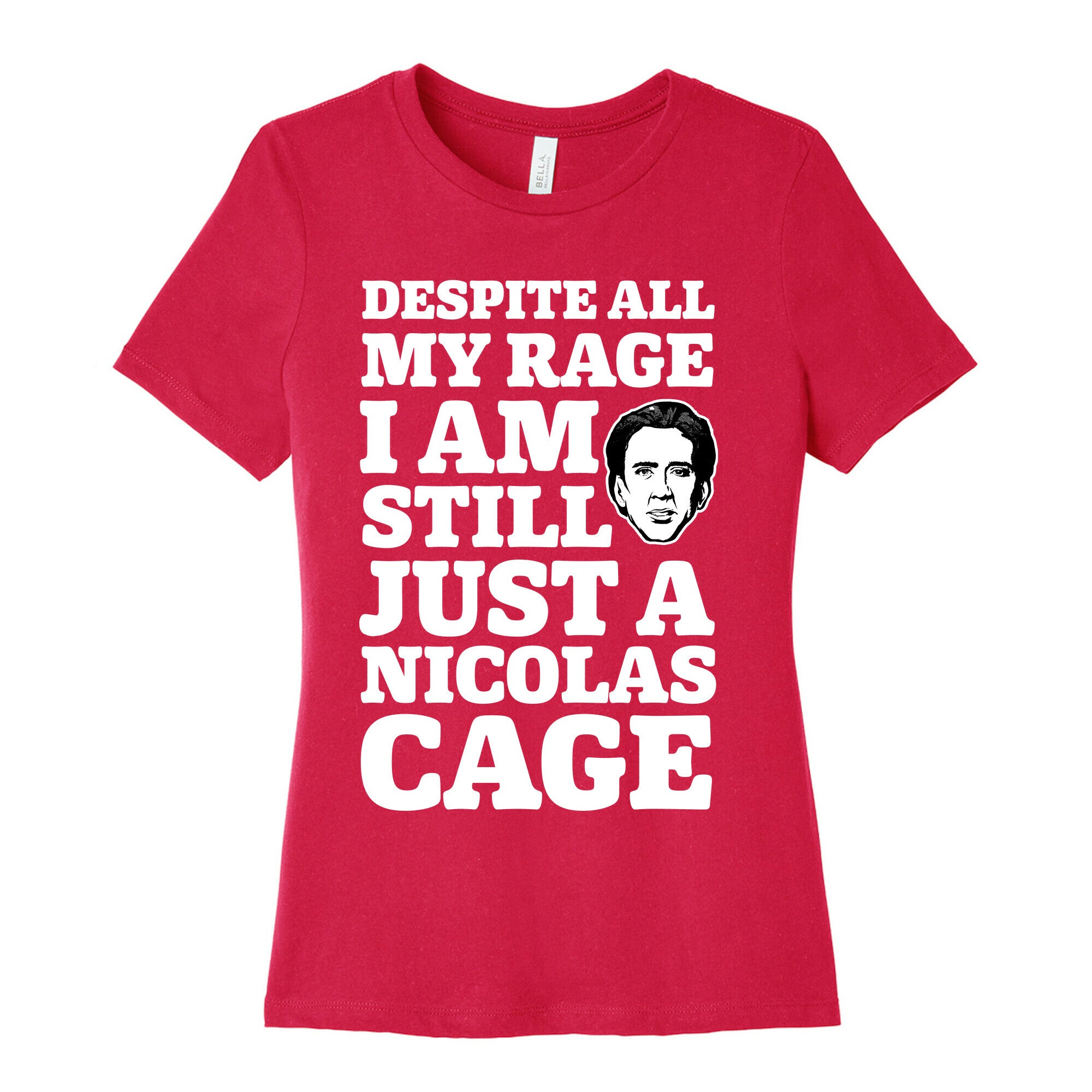 Despite All My Rage I Am Still Just a Nicolas Cage Women's Cotton Tee